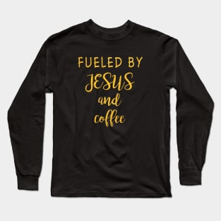 Fueled by jesus and coffee Long Sleeve T-Shirt